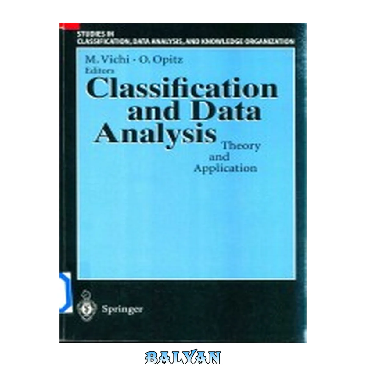 جلد کتاب Classification and Data Analysis : Theory and Application Proceedings of the Biannual Meeting of the Classification Group of Società Italiana Di Statistica (SIS) Pescara, July 3–4, 1997