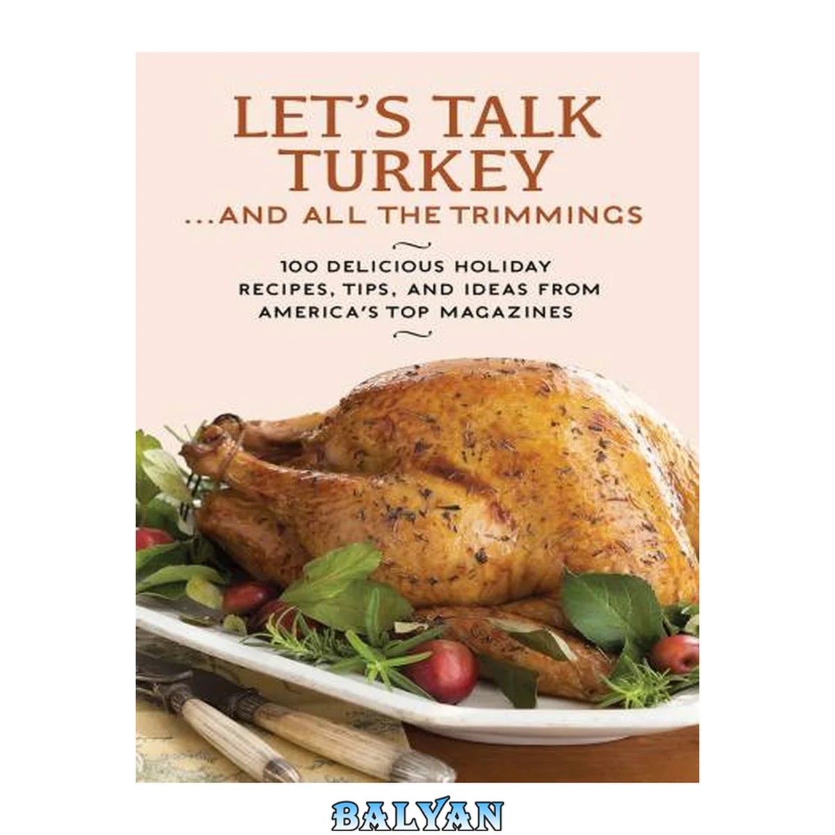 جلد کتاب Let's Talk Turkey . &amp;nbsp;. &amp;nbsp;. and All the Trimmings: 100 Delicious Holiday Recipes, Tips, and Ideas from America's Top Magazines