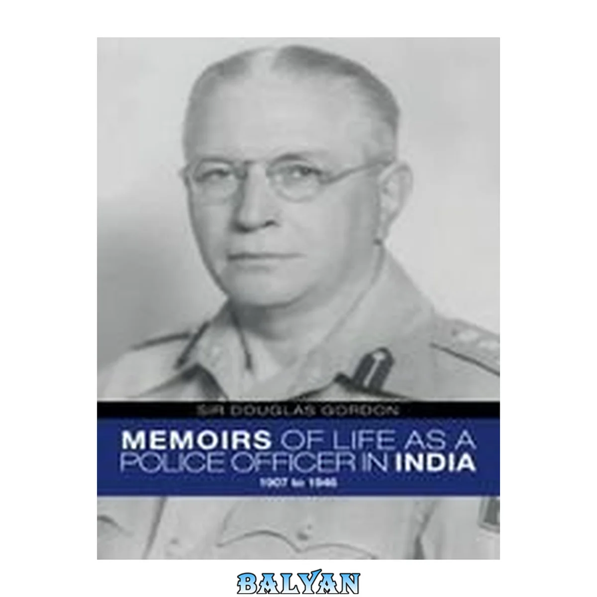 جلد کتاب Memoirs of Life As a Police Officer In India: 1907 to 1946