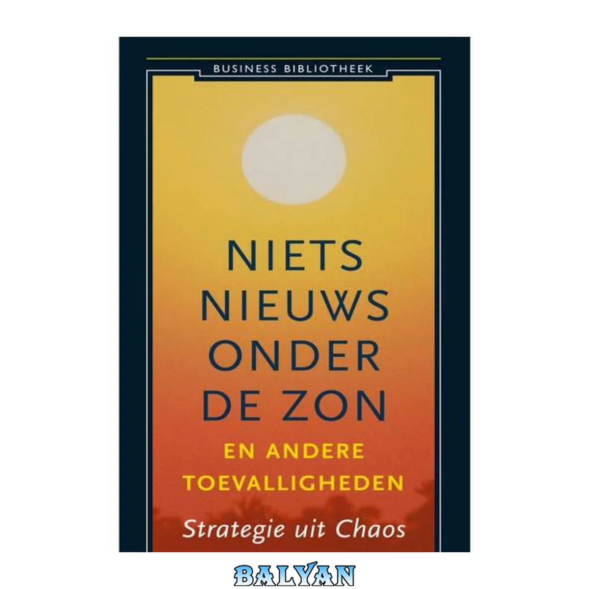 جلد کتاب Niets nieuws onder de zon en andere toevalligheden : strategie uit chaos