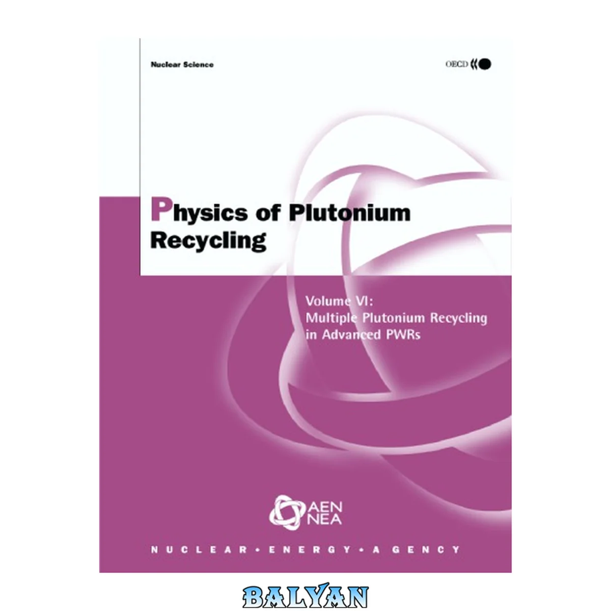 جلد کتاب Physics of plutonium recycling. 6 : a report by the working party on the physics of plutonium recycling of the NEA Nuclear Science Committee : Multiple Pu recycling in advanced PWRs