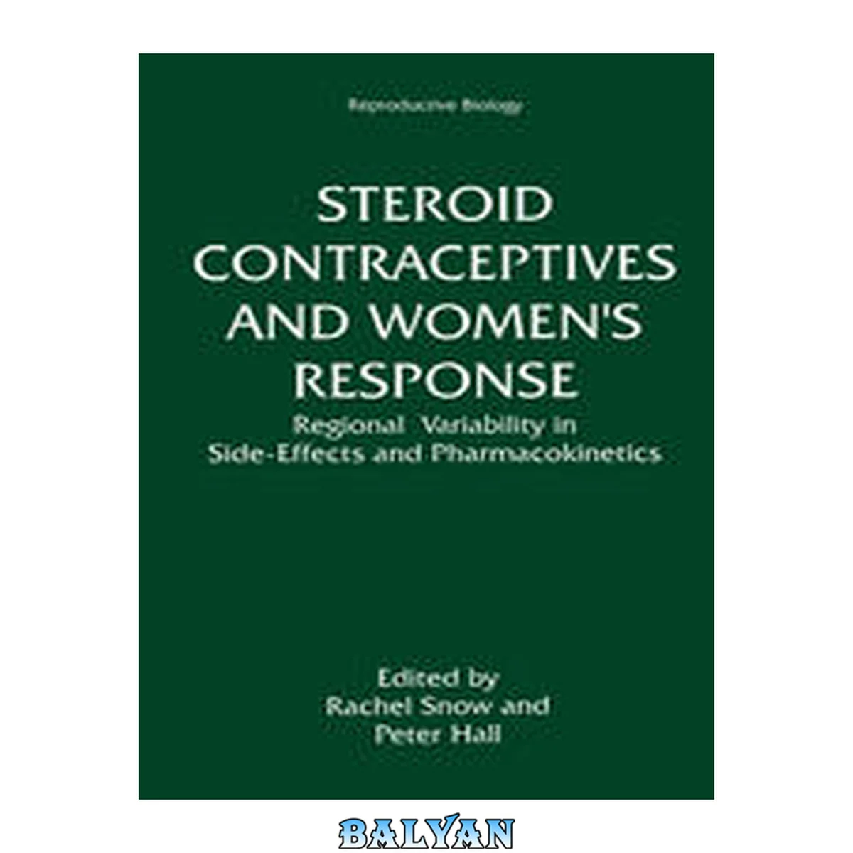 جلد کتاب Steroid contraceptives and women's response regional variability in side-effects and pharmacokinetics ; [proceedings based on a Symposium on Steroid Contraceptives and Women's Response: Regional Variability in Side-Effects and Steroid Pharmacokinetics, he