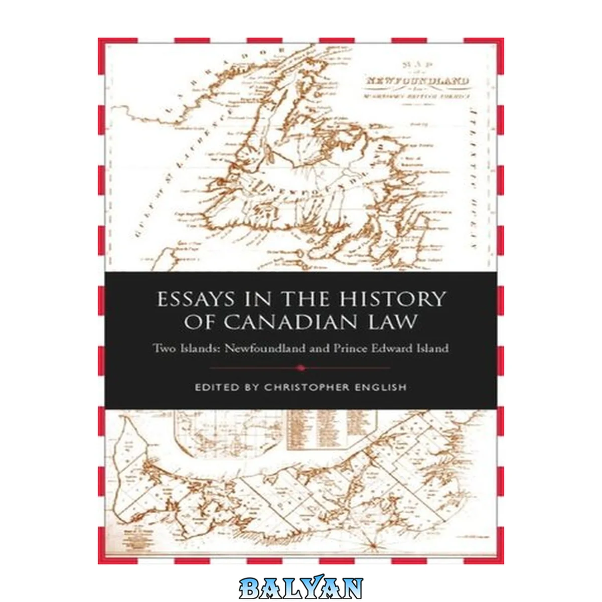 جلد کتاب Essays in the History of Canadian Law, Volume IX : Two Islands, Newfoundland and Prince Edward Island