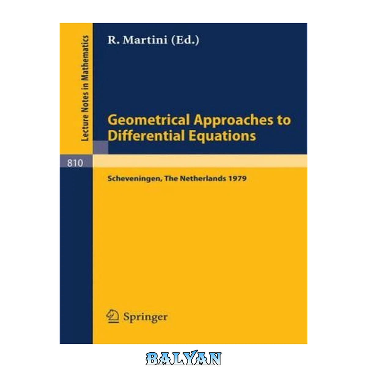 جلد کتاب Geometrical Approaches to Differential Equations: Proceedings of the Fourth Scheveningen Conference on Differential Equations, The Netherlands, August 26-31, 1979 (Lecture Notes in Mathematics, 810)