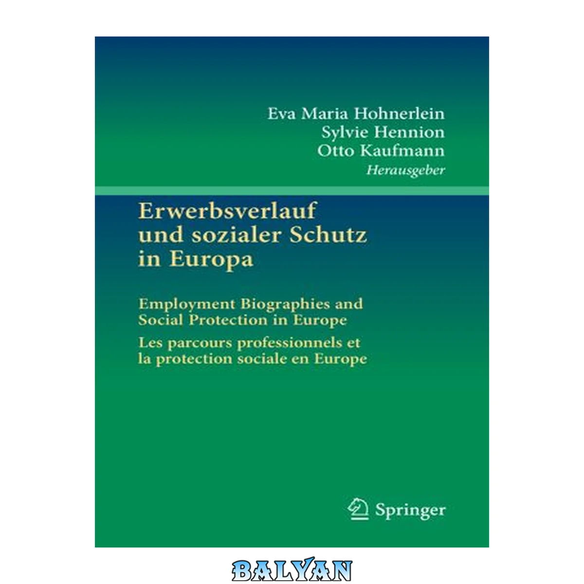 جلد کتاب Erwerbsverlauf und sozialer Schutz in Europa : Employment Biographies and Social Protection in Europe . Les parcours professionnels et la protection sociale en Europe