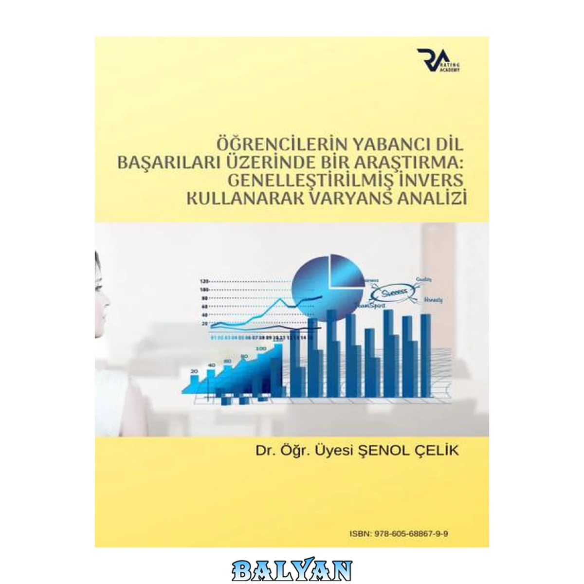 جلد کتاب ÖĞRENCİLERİN YABANCI DİL BAŞARILARI ÜZERİNDE BİR ARAŞTIRMA: GENELLEŞTİRİLMİŞ İNVERS KULLANARAK VARYANS ANALİZİ