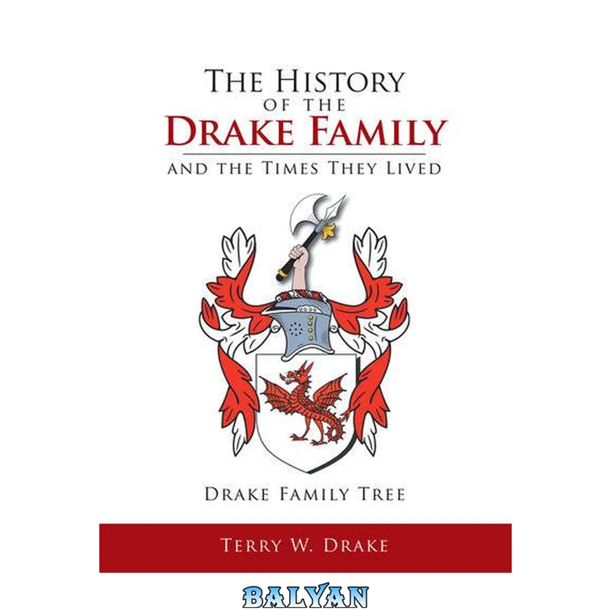 جلد کتاب The History of the Drake Family and the Times They Lived: This is a study into the genealogy of the Drake family name.
