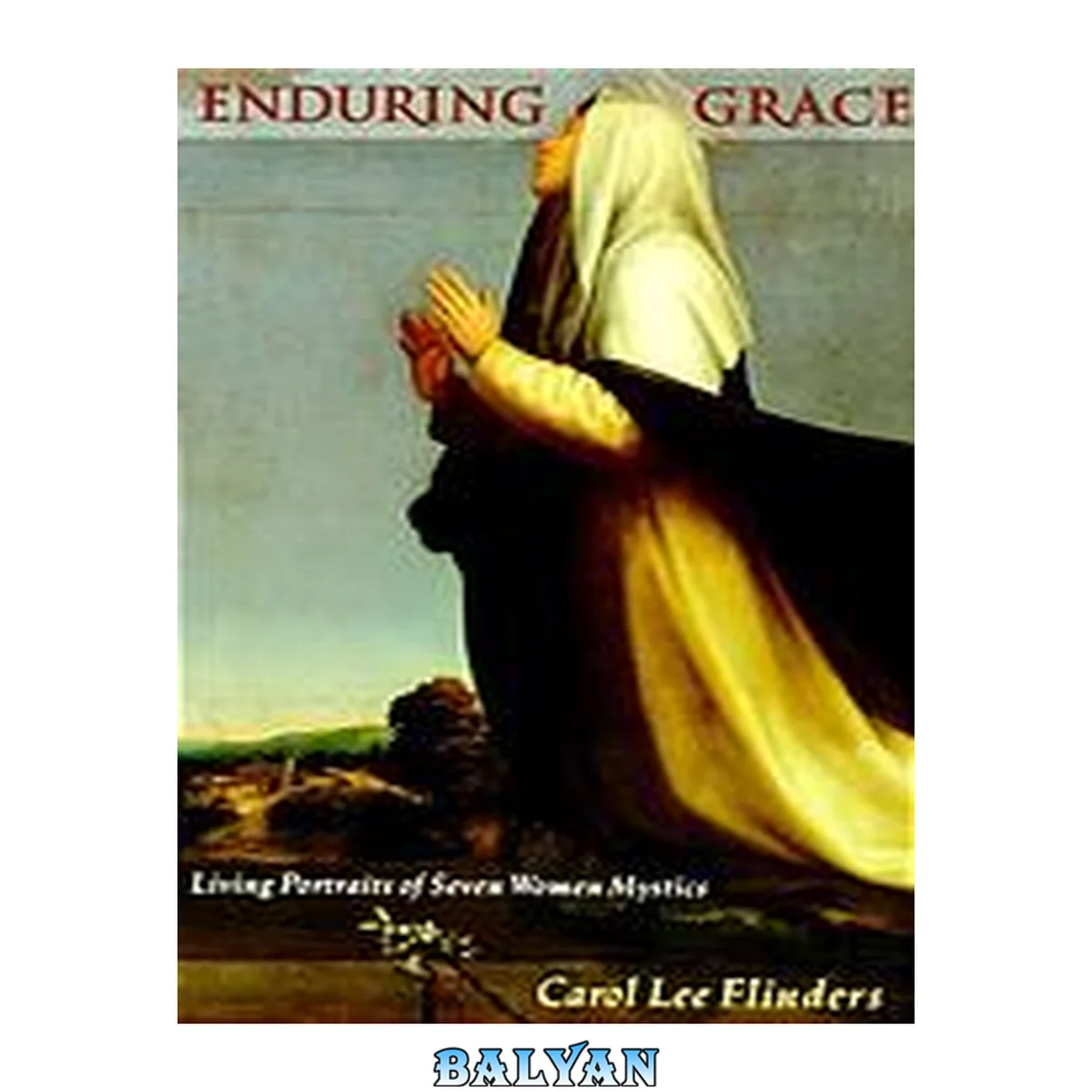 جلد کتاب Enduring grace : living portraits of seven women mystics