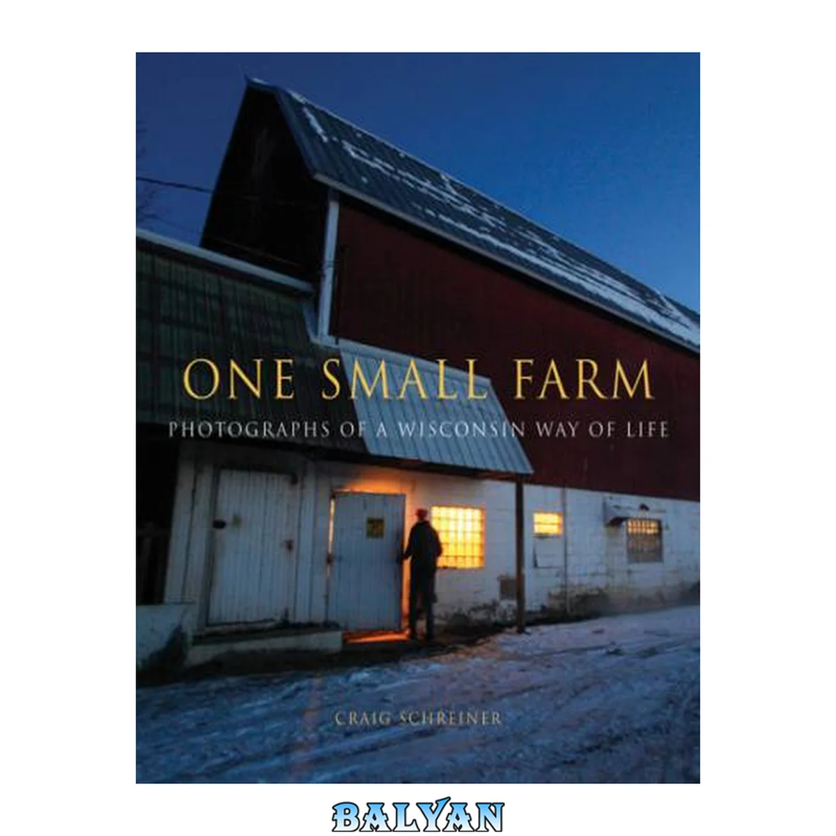 جلد کتاب One Small Farm : Photographs of a Wisconsin Way of Life