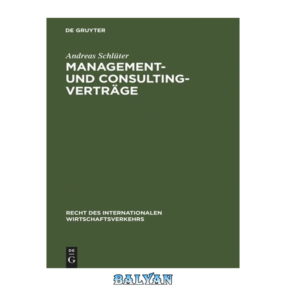 جلد کتاب Management- und Consulting-Verträge : Die Vertragstechnik des internationalen Transfers von Betriebsführungs- und Beratungsleistungen