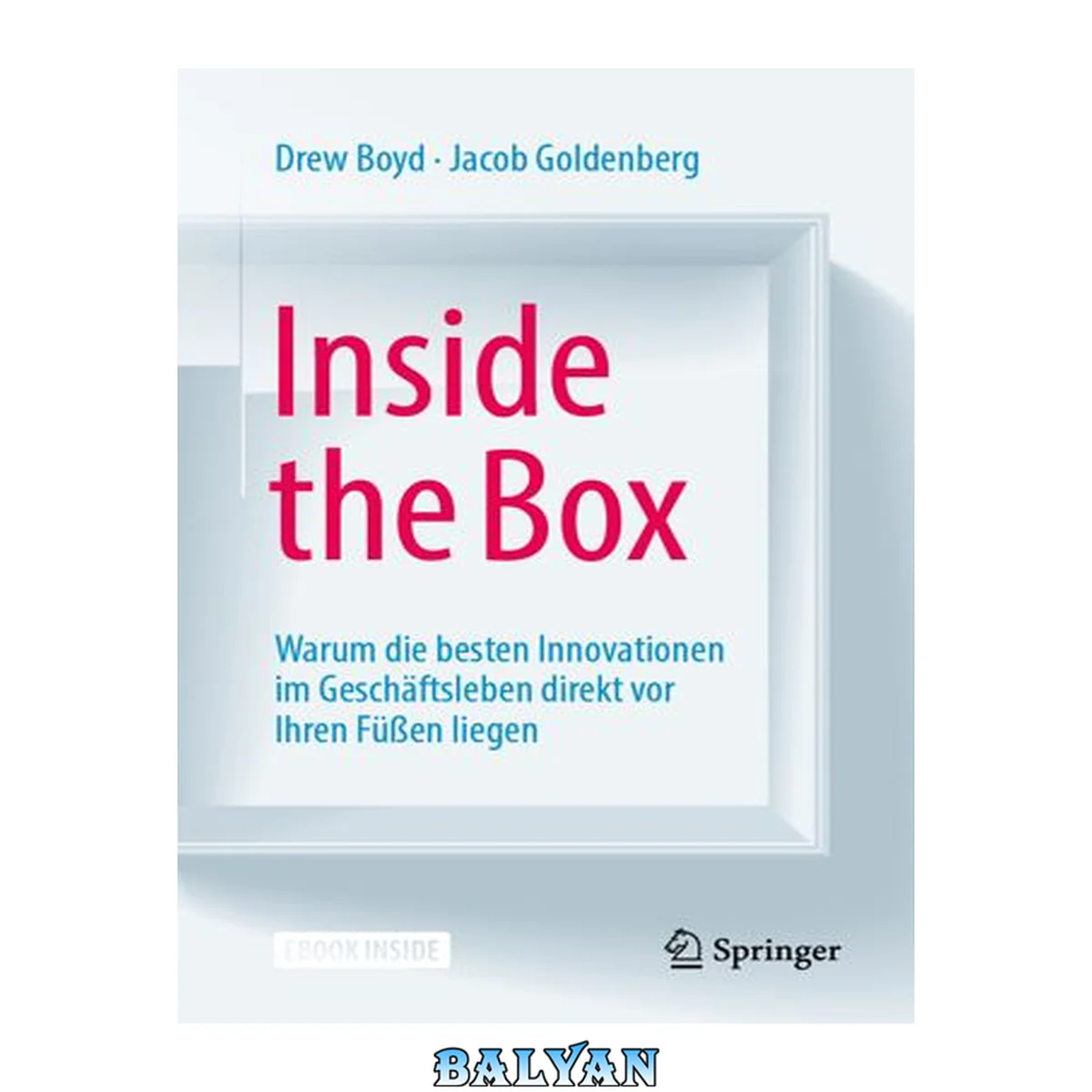 جلد کتاب Inside the Box: Warum die besten Innovationen im Geschäftsleben direkt vor Ihren Füßen liegen (German Edition)