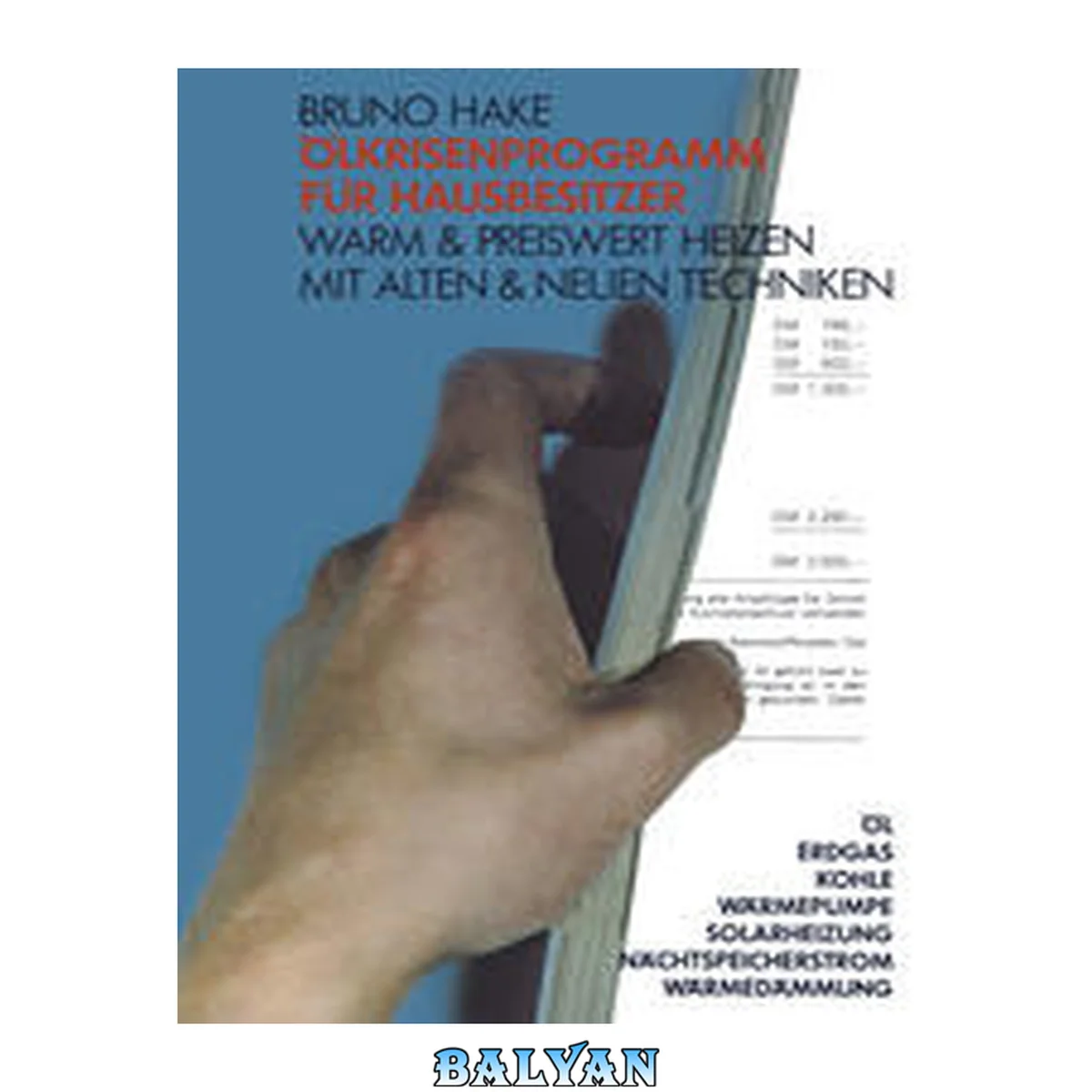 جلد کتاب Ölkrisenprogramm für Hausbesitzer : Warm &amp; preiswert heizen mit alten &amp; neuen Techniken ; Öl, Erdgas, Kohle, Wärmepumpe, Solarheizung, Nachtspeicherstrom, Wärmedämmung