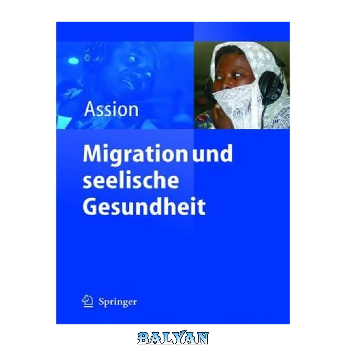 جلد کتاب Migration und seelische Gesundheit mit 22 Tabellen ; [wissenschaftliche Tagung, ... die im Mai 2003 im Ruhrcongress Bochum von der Klinik für Psychiatrie und Psychotherapie der Ruhr-Universität Bochum ausgerichtet wurde