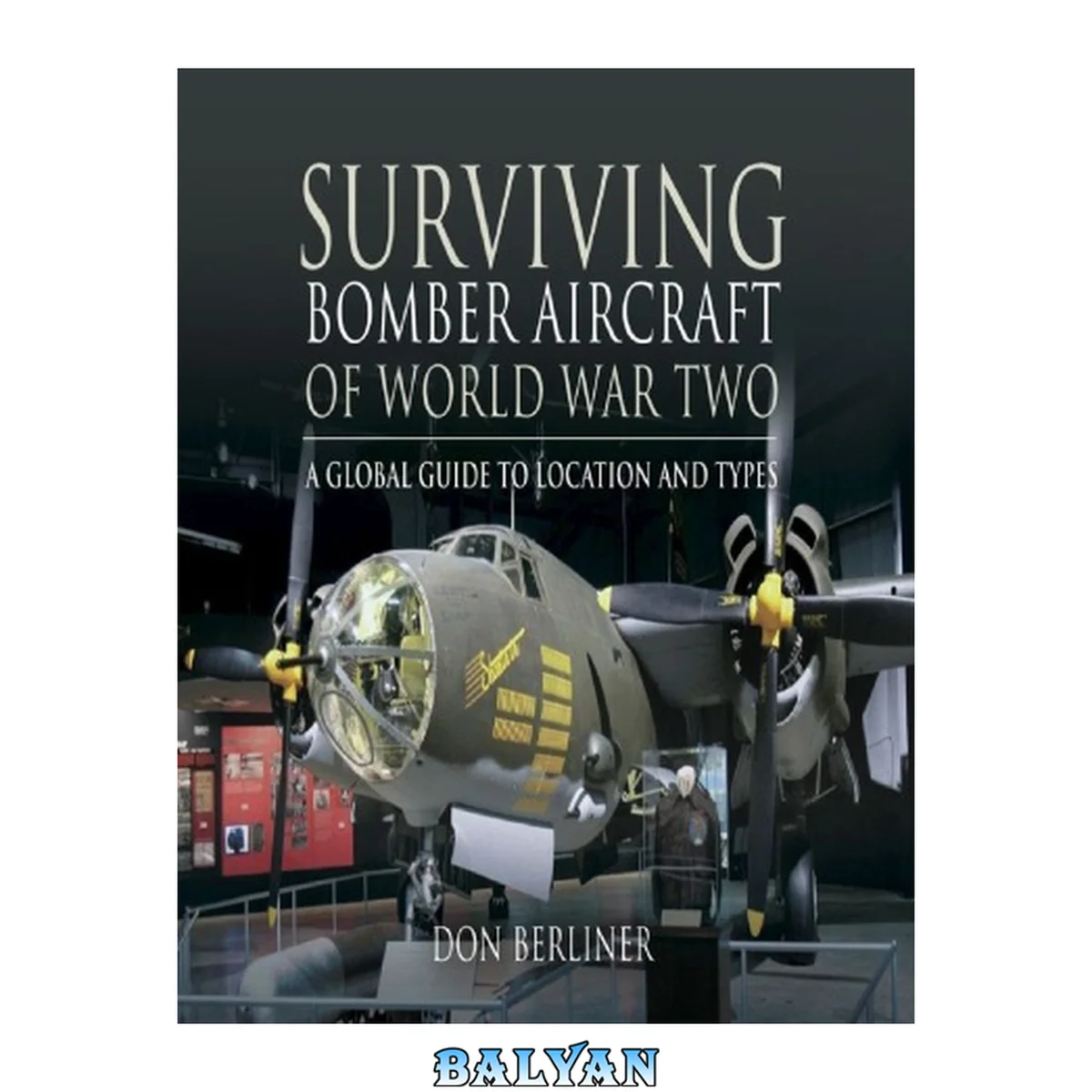 جلد کتاب Surviving Bomber Aircraft of World War Two: A Global Guide to Location and Types