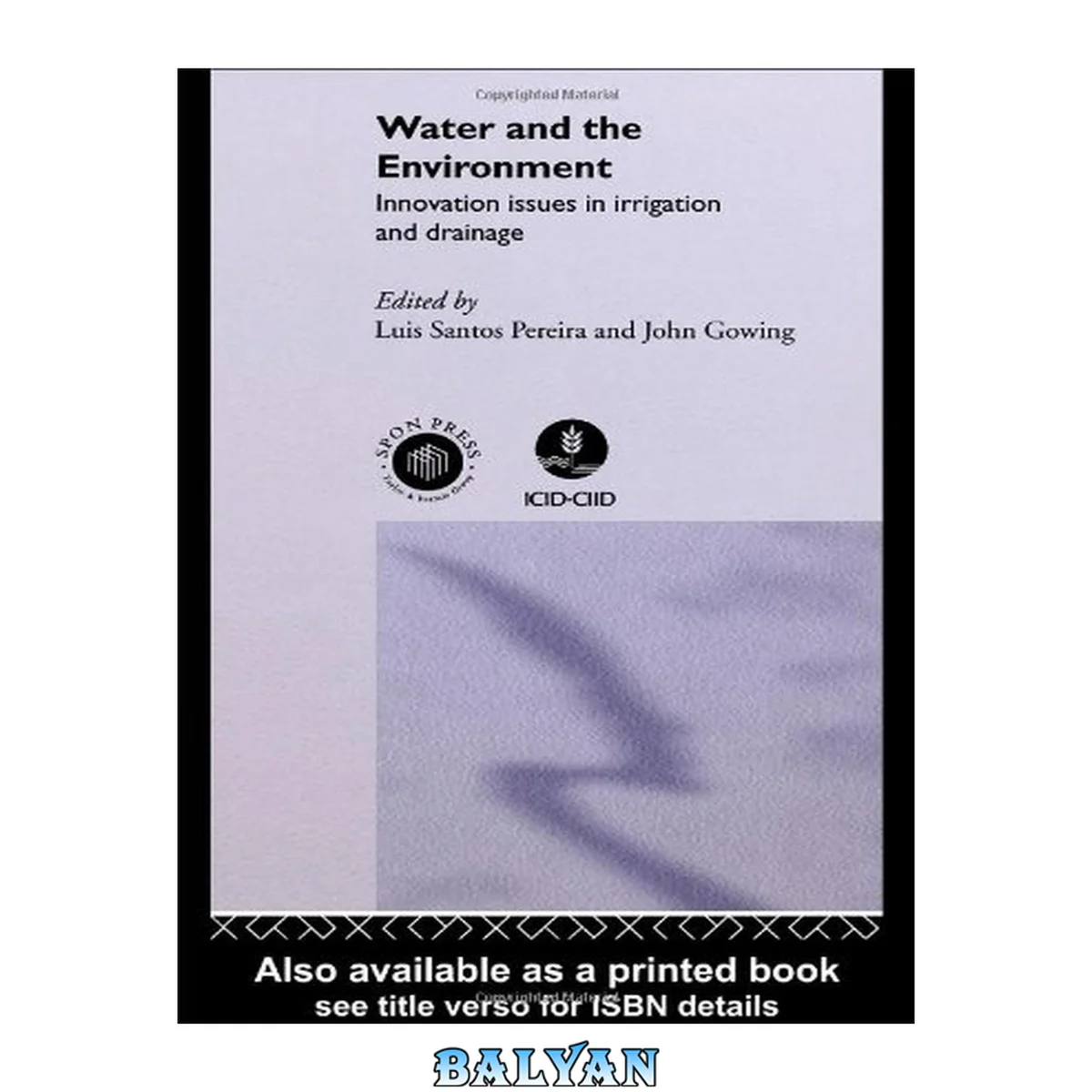 جلد کتاب Water and the environment : innovation issues in irrigation and drainage : selected papers of the 1st Inter-Regional Conference "Environment-Water: Innovative Issues in Irrigation and Drainage", held in Lisbon, Portugal, September 98