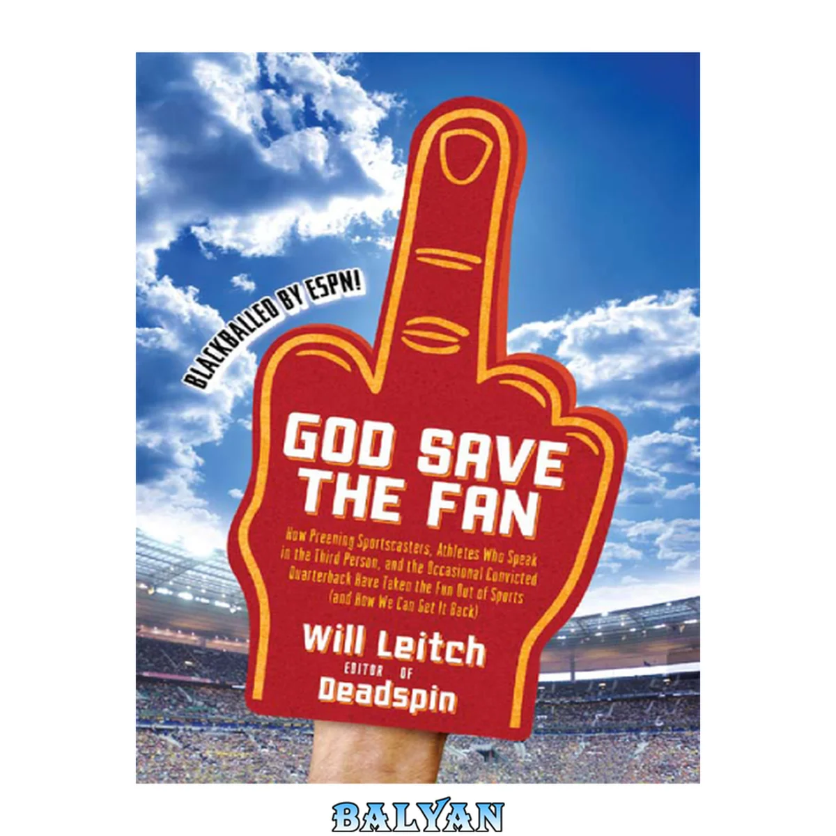 جلد کتاب God save the fan : how preening sportscasters, athletes who speak in the third person, and the occasional convicted quarterback have taken the fun out of sports (and how we can get it back)