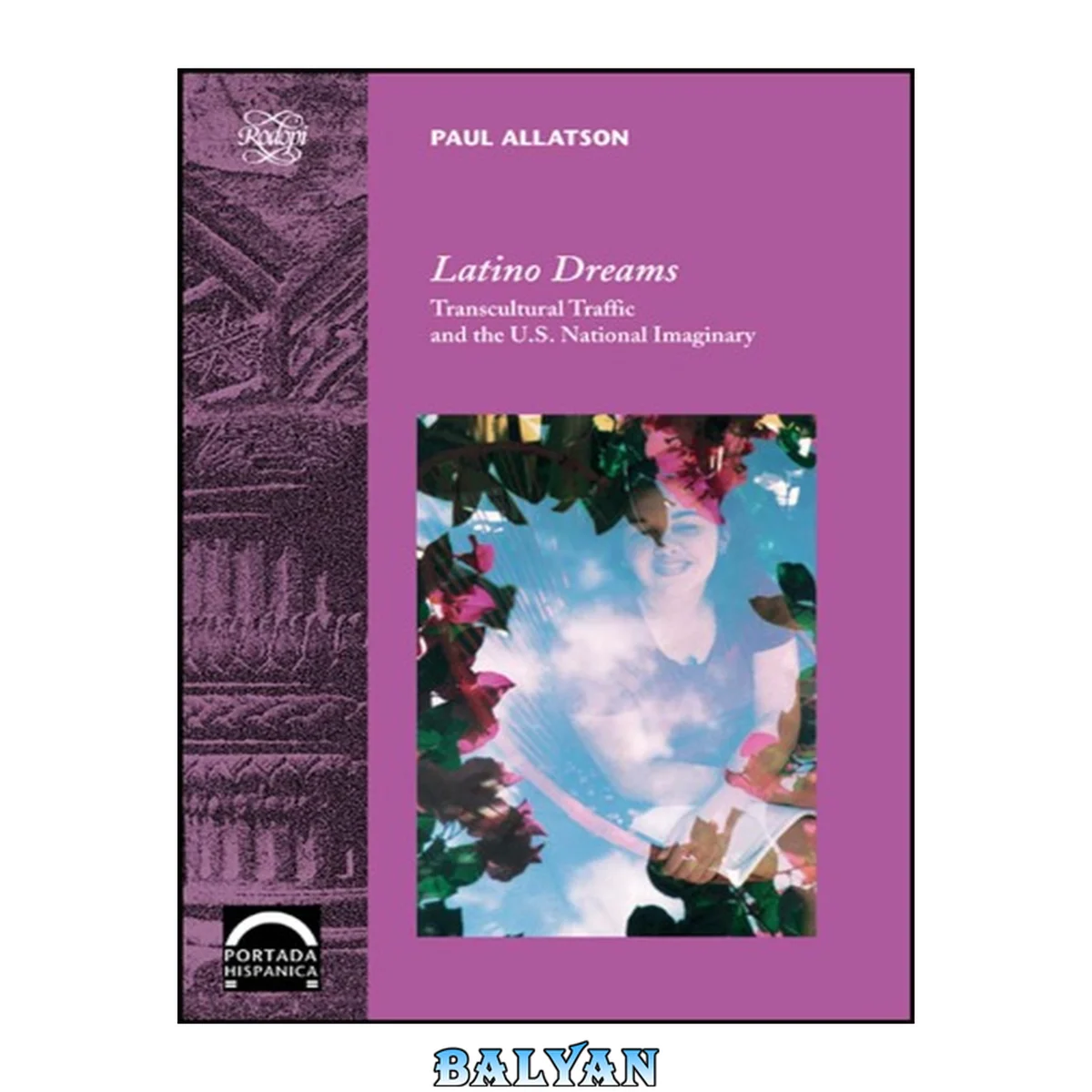 جلد کتاب Latino Dreams: Transcultural Traffic And The U.s. National Imaginary (portada Hispánica 14) (portada Hispanica)