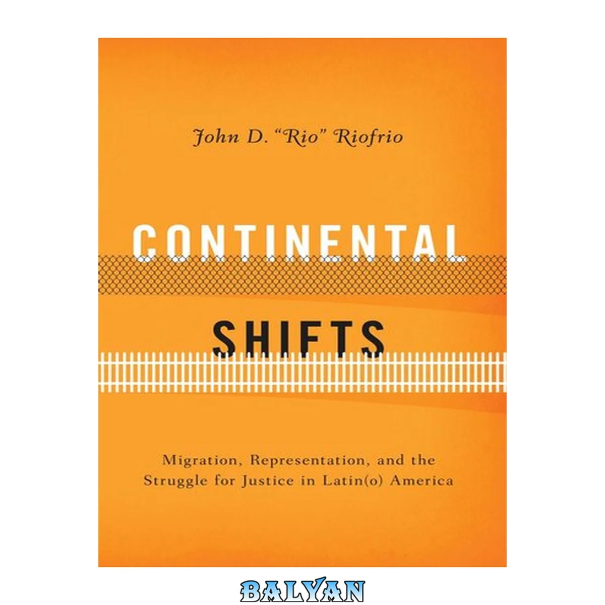 جلد کتاب Continental Shifts : Migration, Representation, and the Struggle for Justice in Latin(o) America