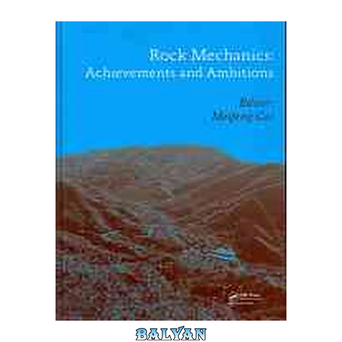 جلد کتاب Rock mechanics : achievements and ambitions : proceedings of the 2nd ISRM International Young Scholars' Symposium on Rock Mechanics, Beijing, China, 14-16 October 2011