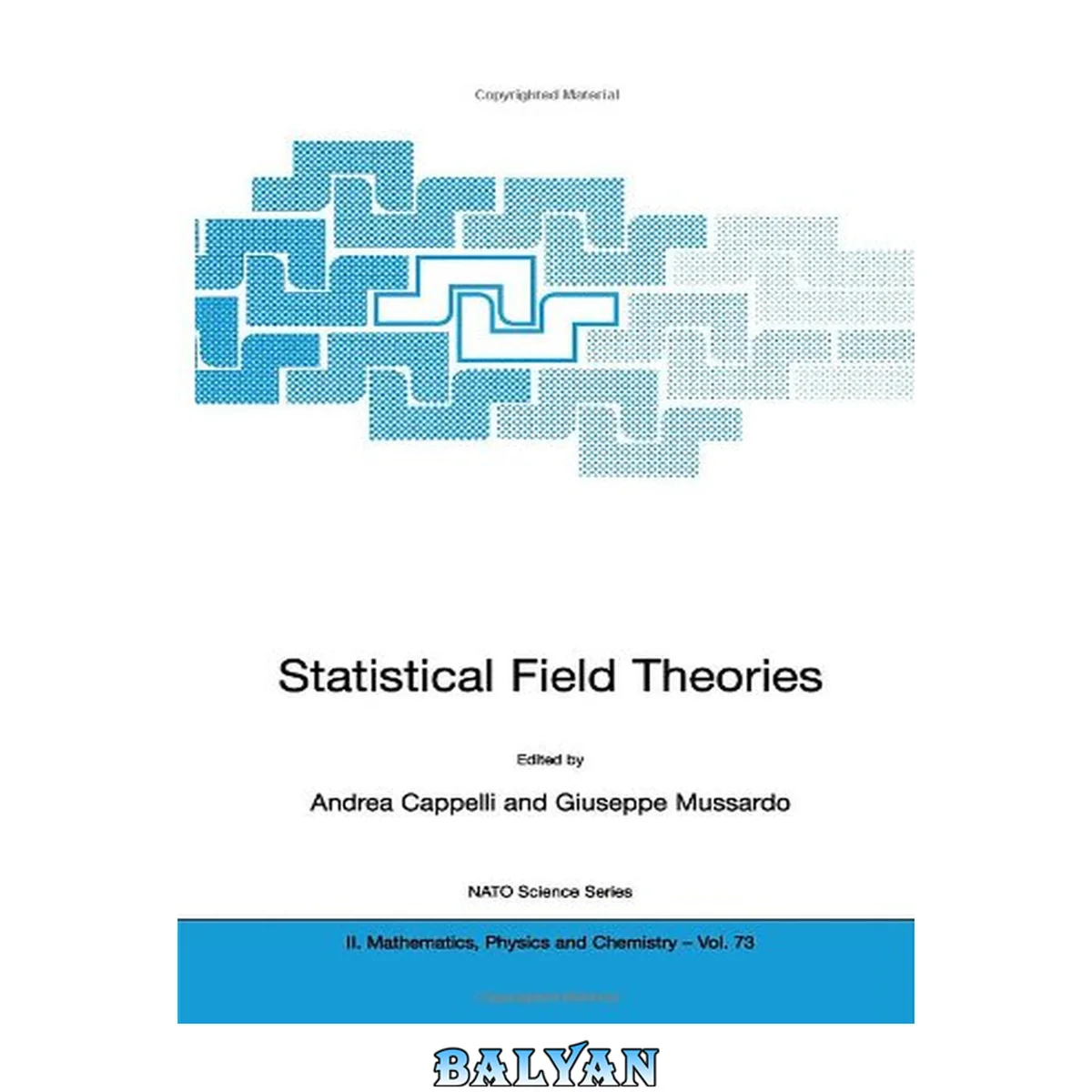جلد کتاب Statistical field theories : [proceedings of the NATO Advanced Research Workshop on Statistical Field Theories, Como, Italy, 18-23 June 2001