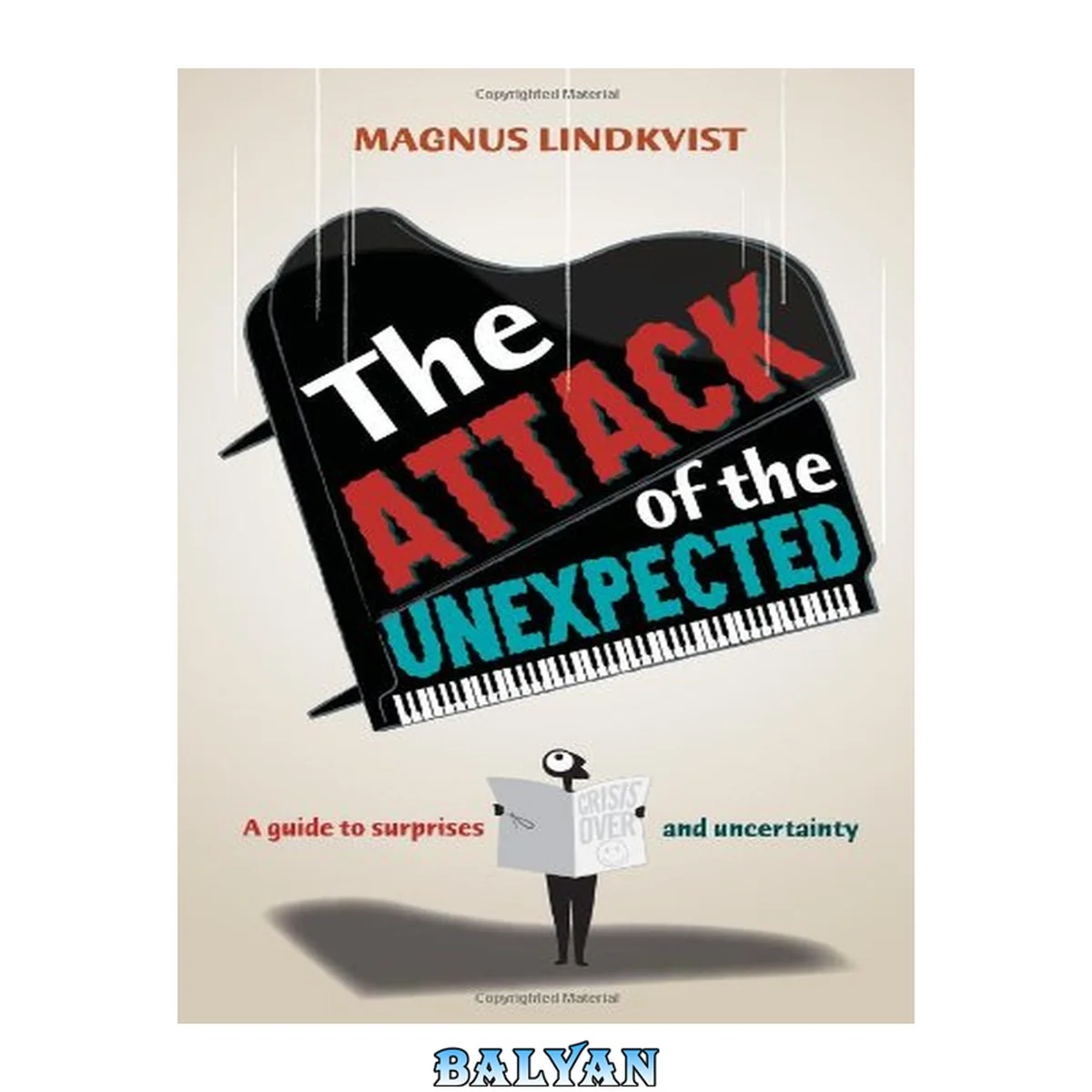 جلد کتاب The Attack of the Unexpected : A guide to surprises and uncertainty - and how to manage and take advantage of them