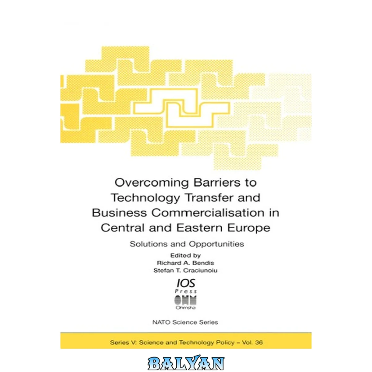 جلد کتاب Overcoming Barriers to Technology Transfer and Business Commercialization in Central and Eastern Europe: Solutions and Opportunities (Nato: Science and Technology Policy, 36)