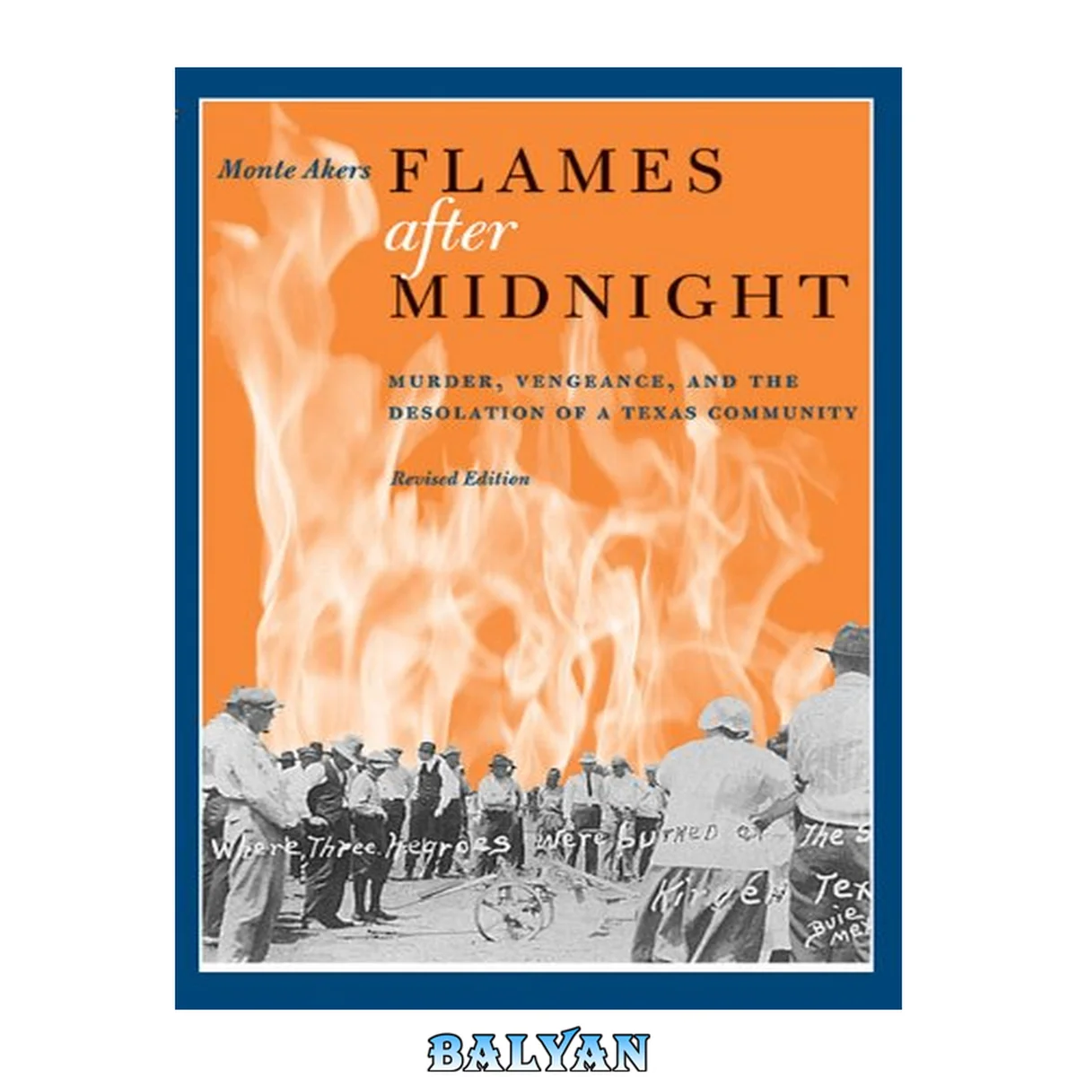 جلد کتاب Flames After Midnight : Murder, Vengeance, and the Desolation of a Texas Community, Revised Edition