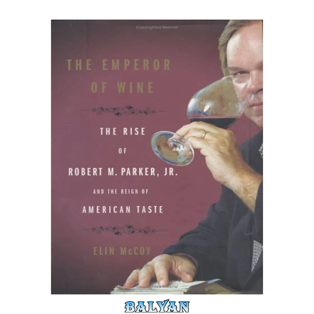 جلد کتاب The Emperor of Wine: The Rise of Robert M. Parker, Jr., and the Reign of American Taste (P.S.)