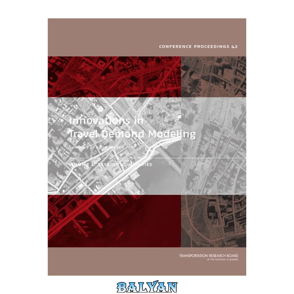 جلد کتاب Innovations in travel demand modeling. summary of a conference [held] May 21-23, 2006, Austin Texas / Volume 1, session summaries :