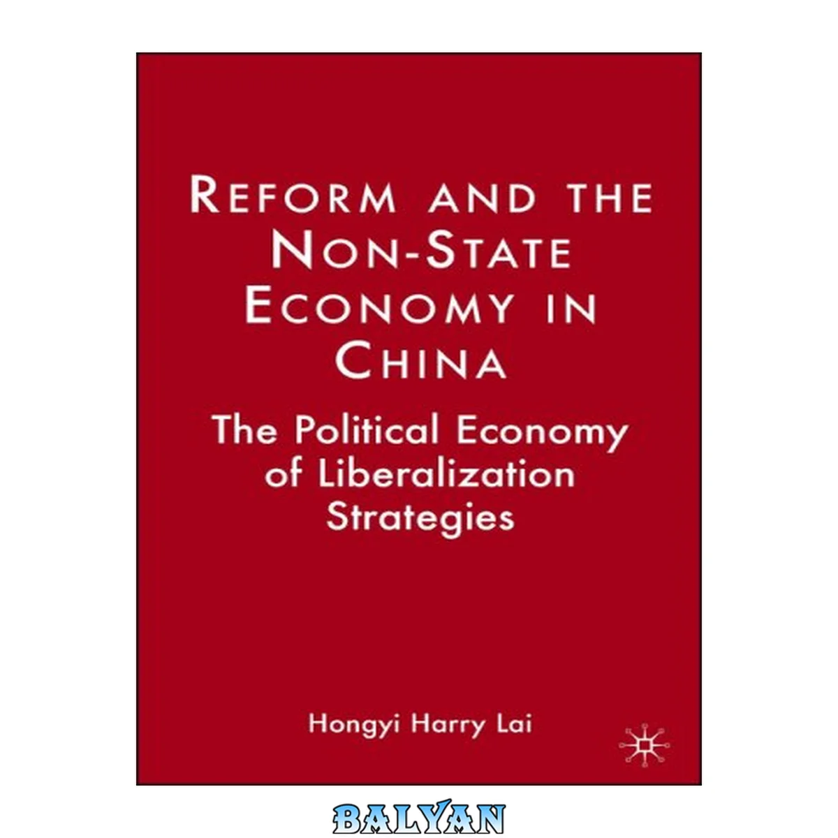 جلد کتاب Reform and the Non-State Economy in China : The Political Economy of Liberalization Strategies
