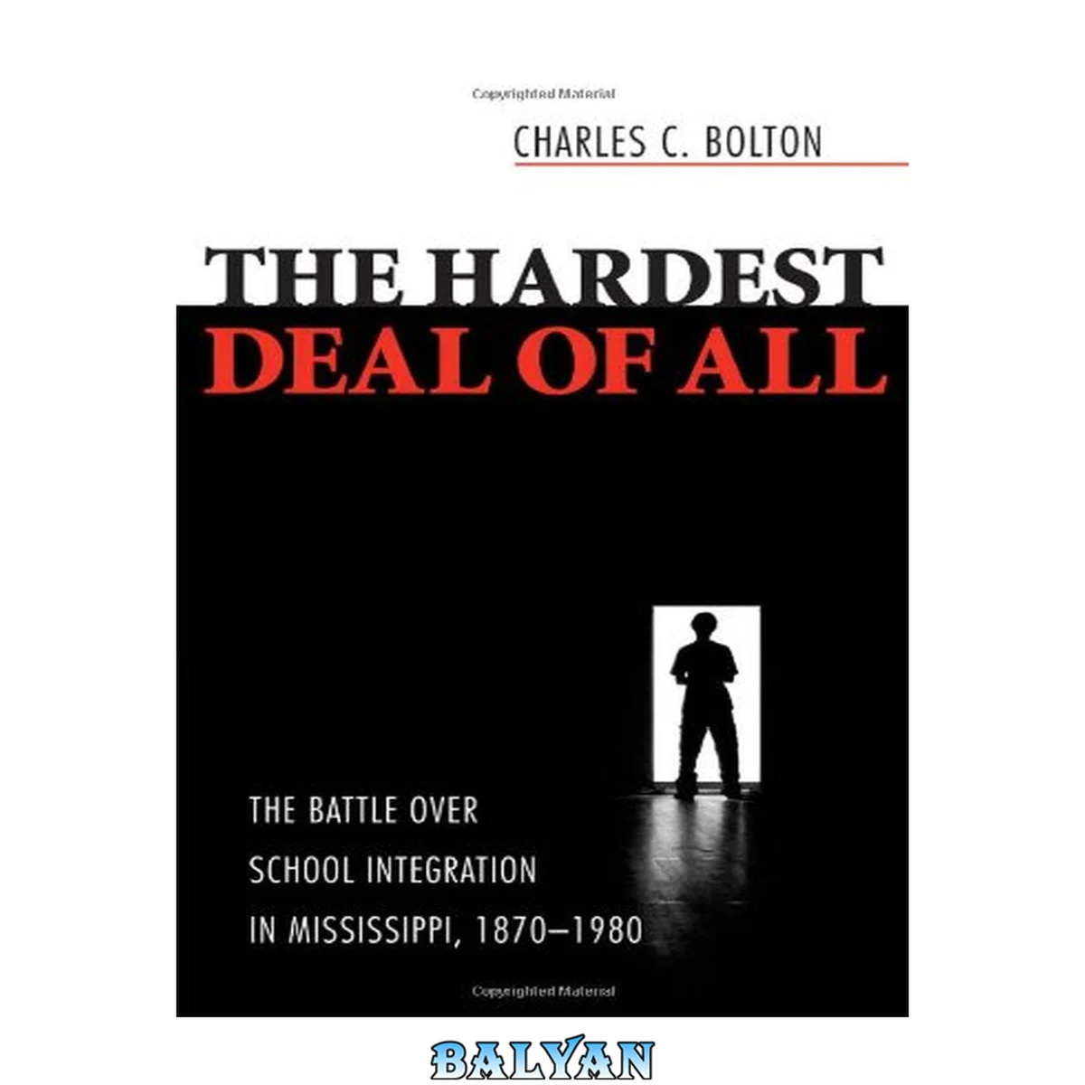 جلد کتاب The hardest deal of all : the battle over school integration in Mississippi, 1870-1980