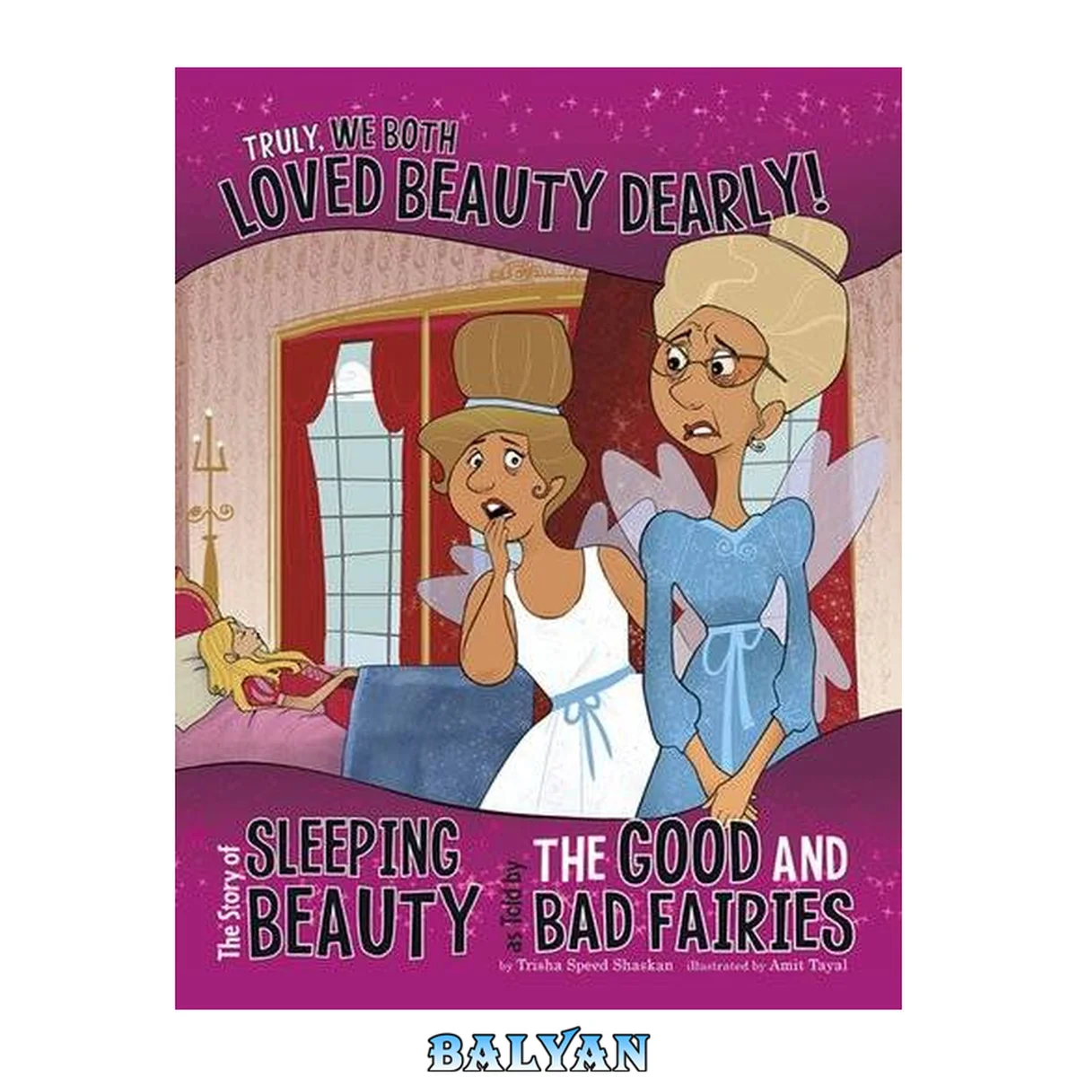 جلد کتاب Truly, we both loved beauty dearly! [eBook - NC Kids Digital Library] : The Story of Sleeping Beauty as Told by the Good and Bad Fairies