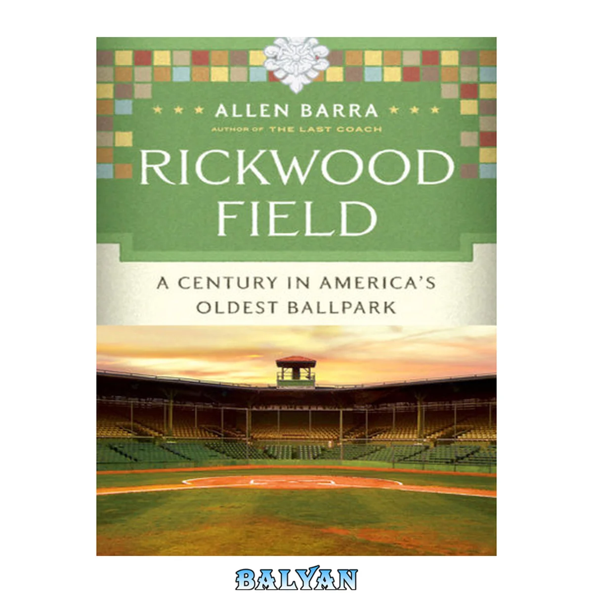 جلد کتاب Rickwood Field : a century in America's oldest ballpark