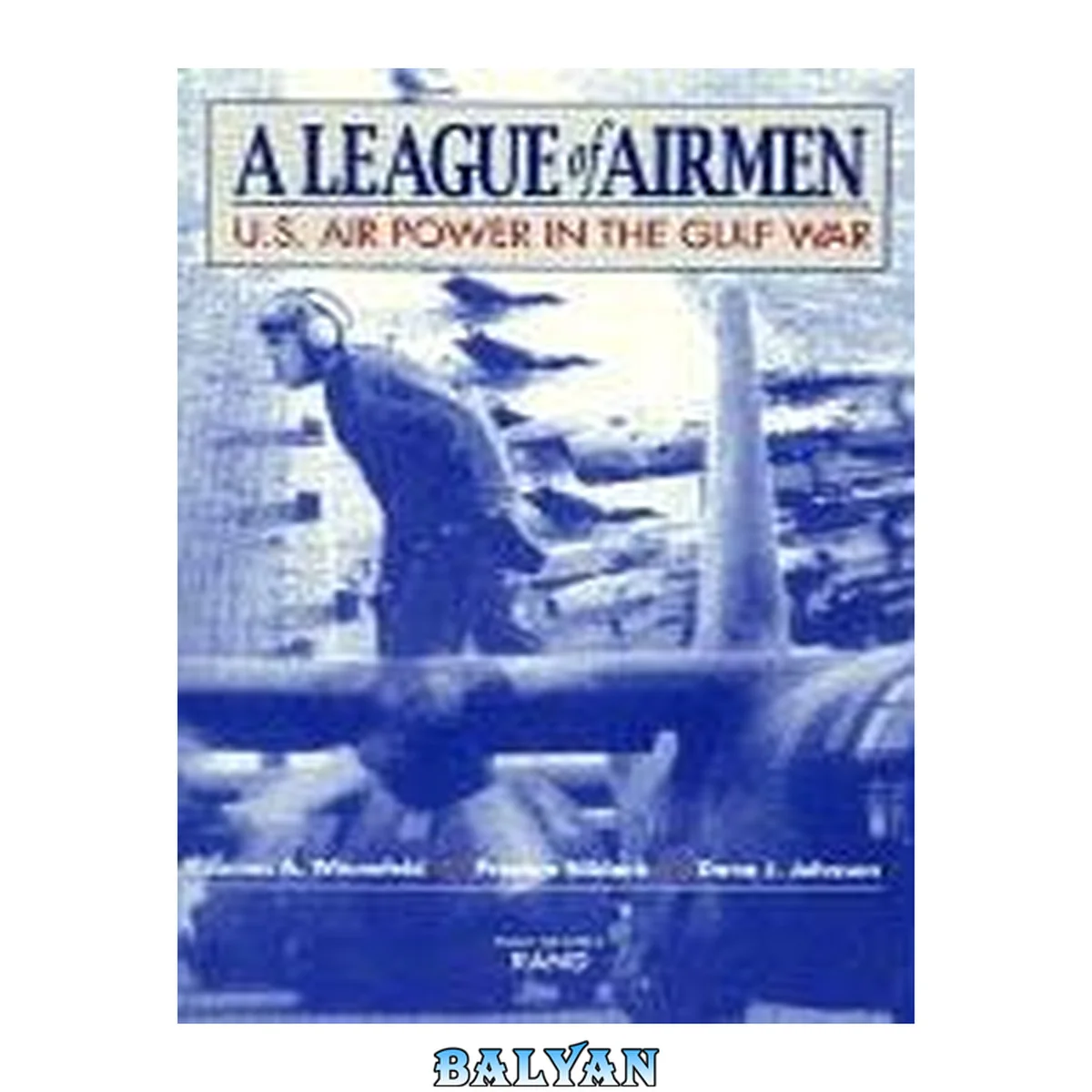 جلد کتاب A League of Airmen: U.S. Air Power in the Gulf War (Project Air Force)