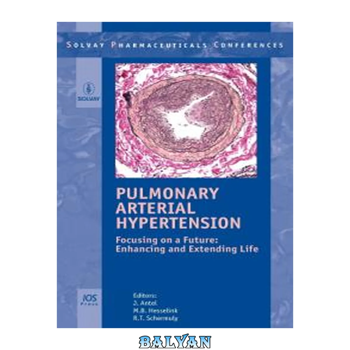 جلد کتاب Pulmonary Arterial Hypertension - Focusing On A Future: Enhancing And Extending Life, Volume 10 Solvay Pharmaceuticals Conferences
