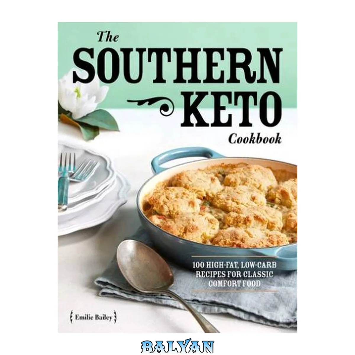 جلد کتاب The Southern Keto Cookbook : 100 High-Fat, Low-Carb Recipes for Classic Comfort Food