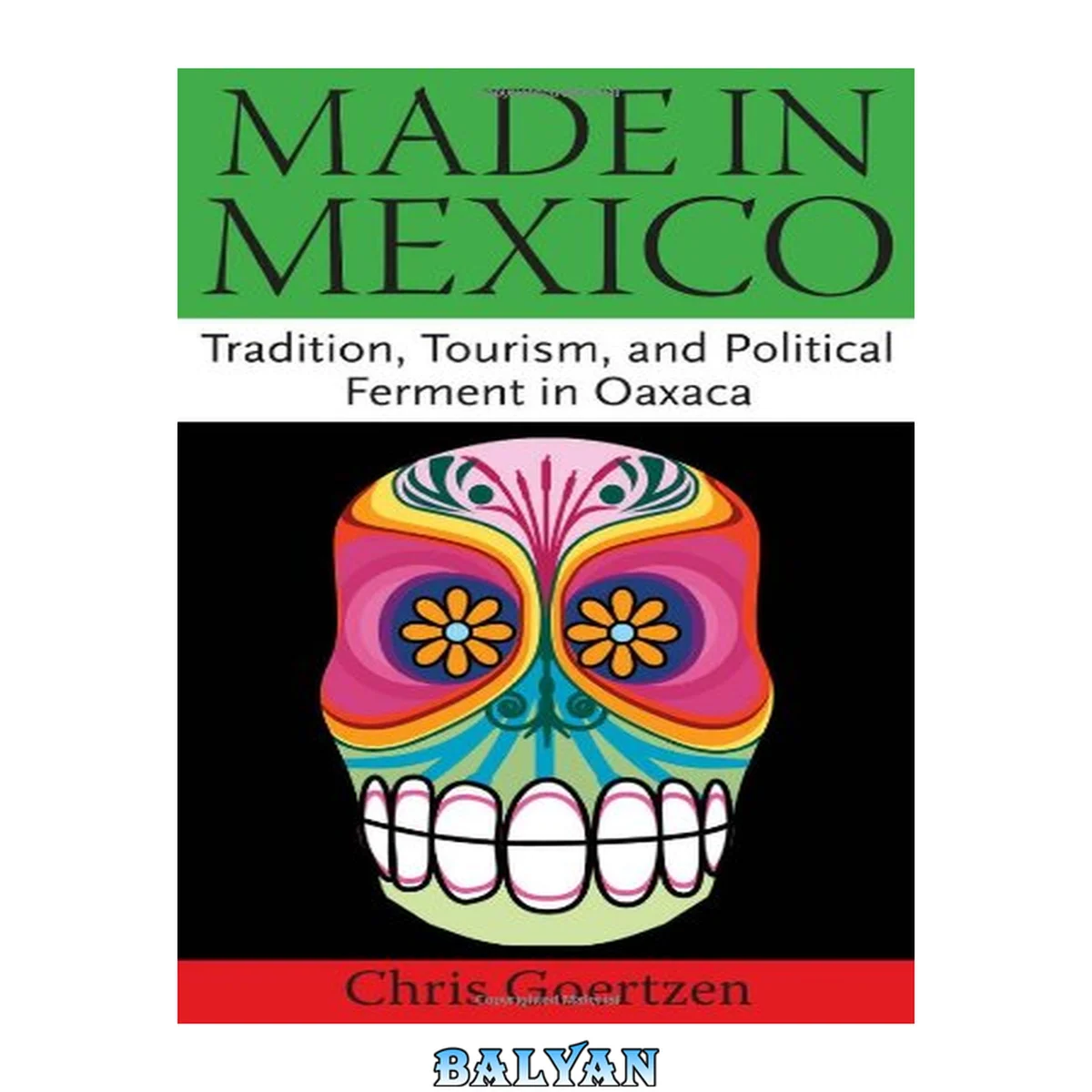 جلد کتاب Made in Mexico : tradition, tourism, and political ferment in Oaxaca