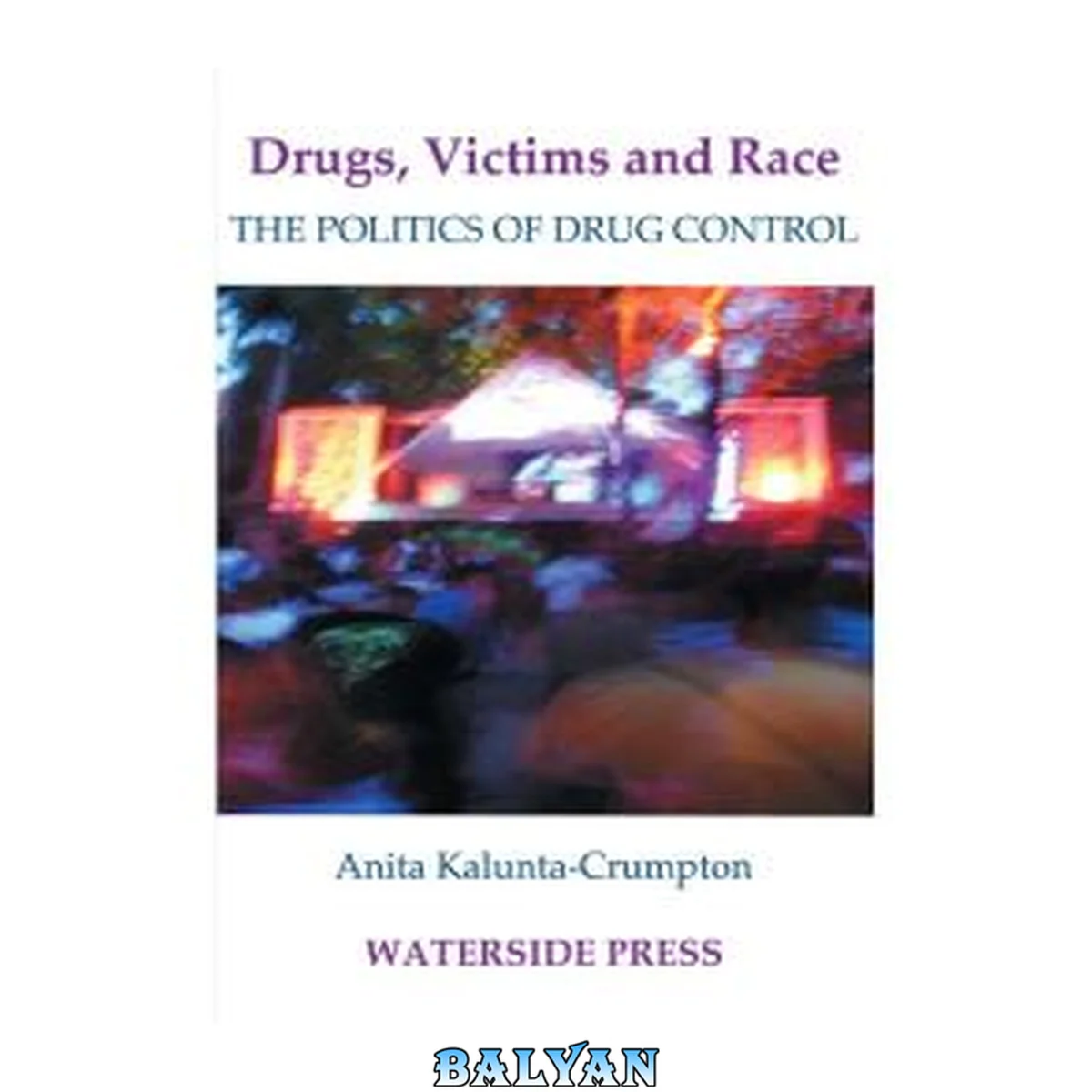 جلد کتاب Drugs, victims and race : the politics of drugs control