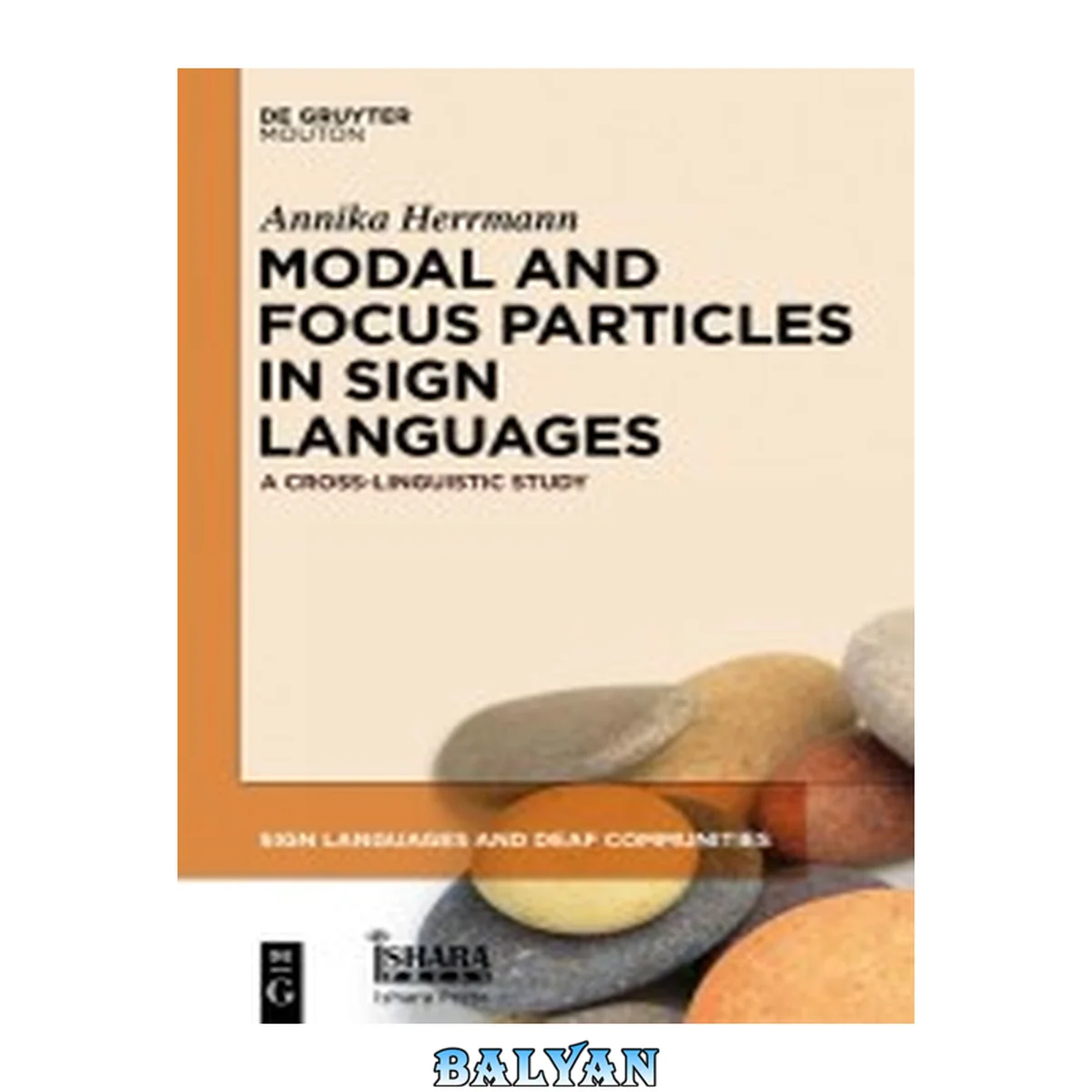 جلد کتاب Modal and Focus Particles in Sign Languages: A Cross-Linguistic Study (Sign Languages and Deaf Communities [SLDC] Book 2)