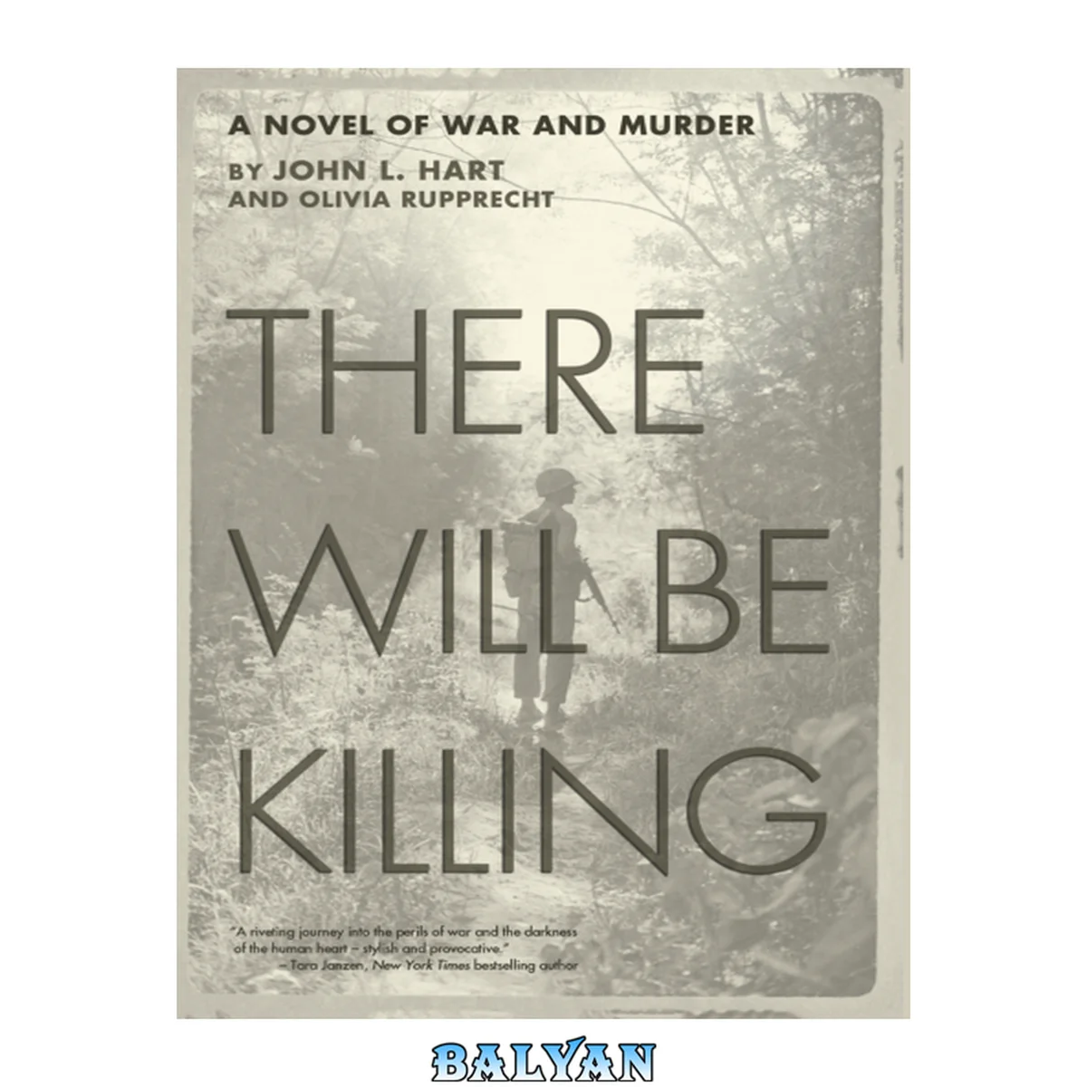 جلد کتاب There Will Be Killing : A Novel of War and Murder / John L. Hart. And Olivia Rupprecht