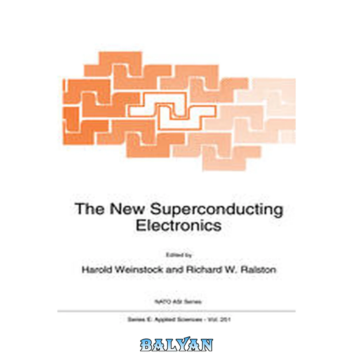 جلد کتاب The new superconducting electronics : [proceedings of the NATO Advanced Study Institute on the New Superconducting Electronics, Waterville Valley, New Hampshire, U.S.A., August, 9-20, 1992
