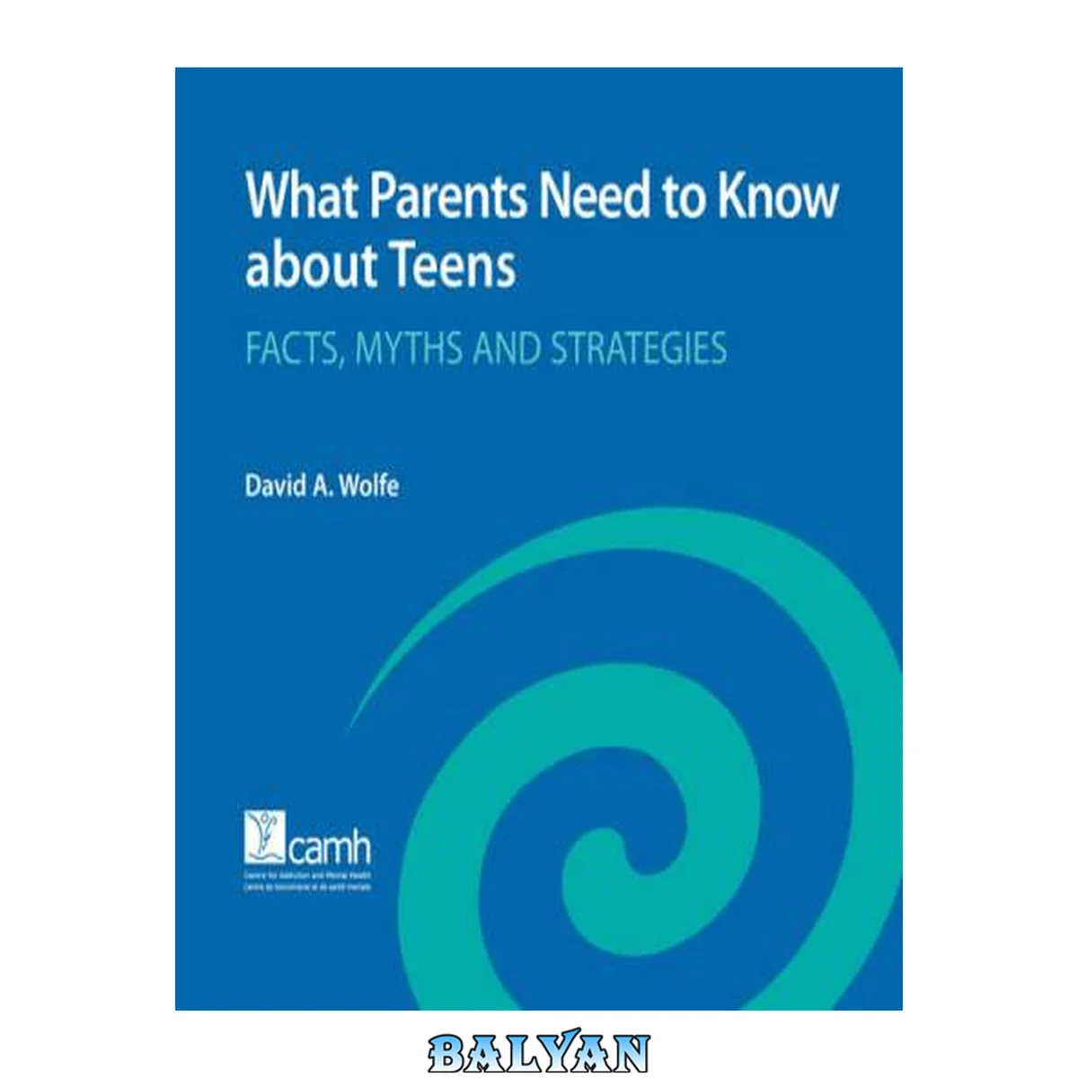 جلد کتاب What parents need to know about teens : facts, myths and strategies