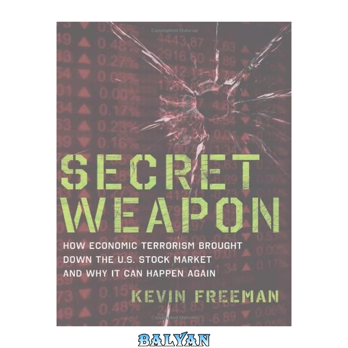 جلد کتاب Secret weapon [electronic resource] : how economic terrorism brought down the U.S. stock market and why it can happen again