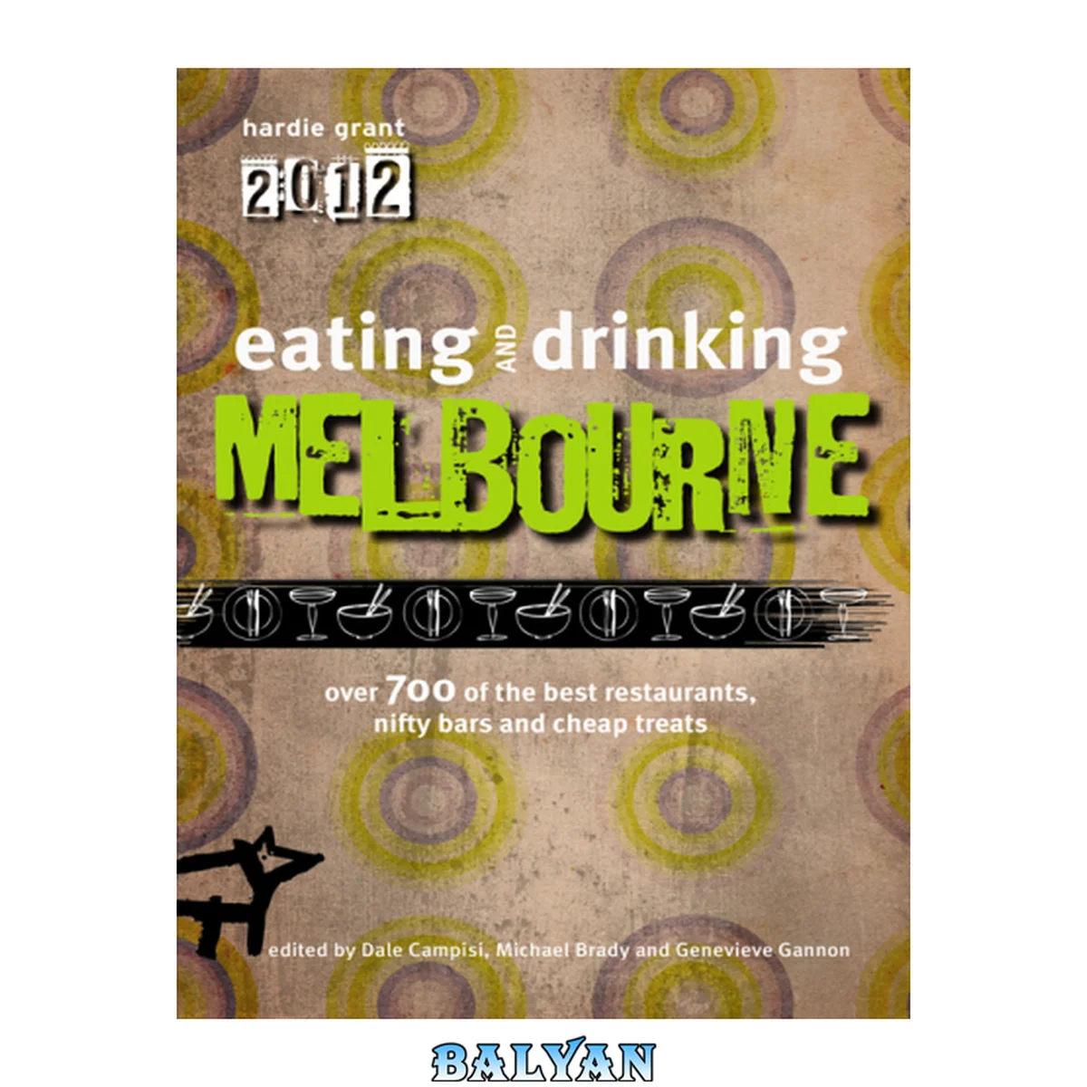 جلد کتاب Eating and drinking Melbourne 2012 : over 700 of the best restaurants, nifty bars and cheap treats