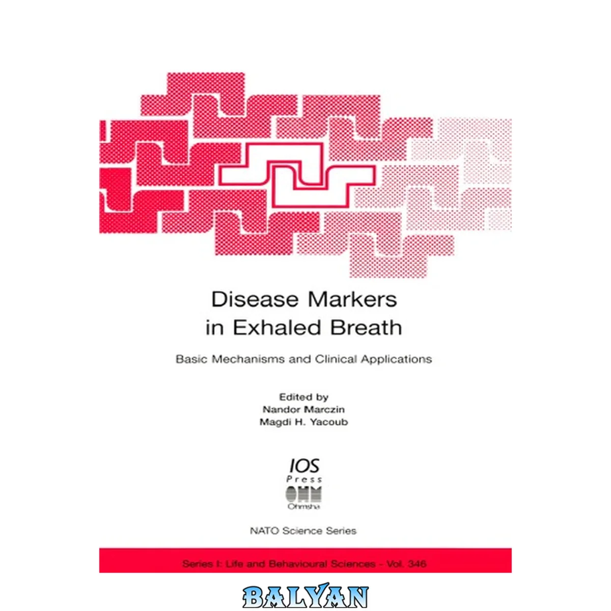 جلد کتاب Disease Markers in Exhaled Breath: Basic Mechanisms and Clinical Applications (Nato: Life and Behavioural Sciences, 346)