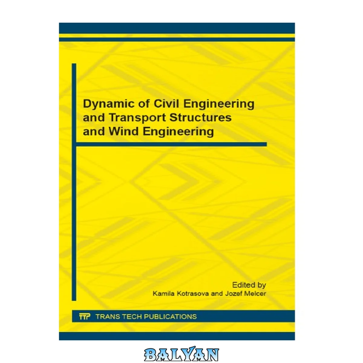 جلد کتاب Dynamic of Civil Engineering and Transport Structures and Wind Engineering : Selected, peer reviewed papers from the 6th International Scientific Conference on Dynamic of Civil Engineering and Transport Structures and Wind Engineering (DYN-WIND 2014), May