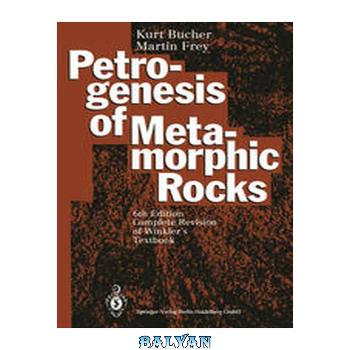 جلد کتاب Petrogenesis of Metamorphic Rocks : Complete Revision of Winkler's Textbook