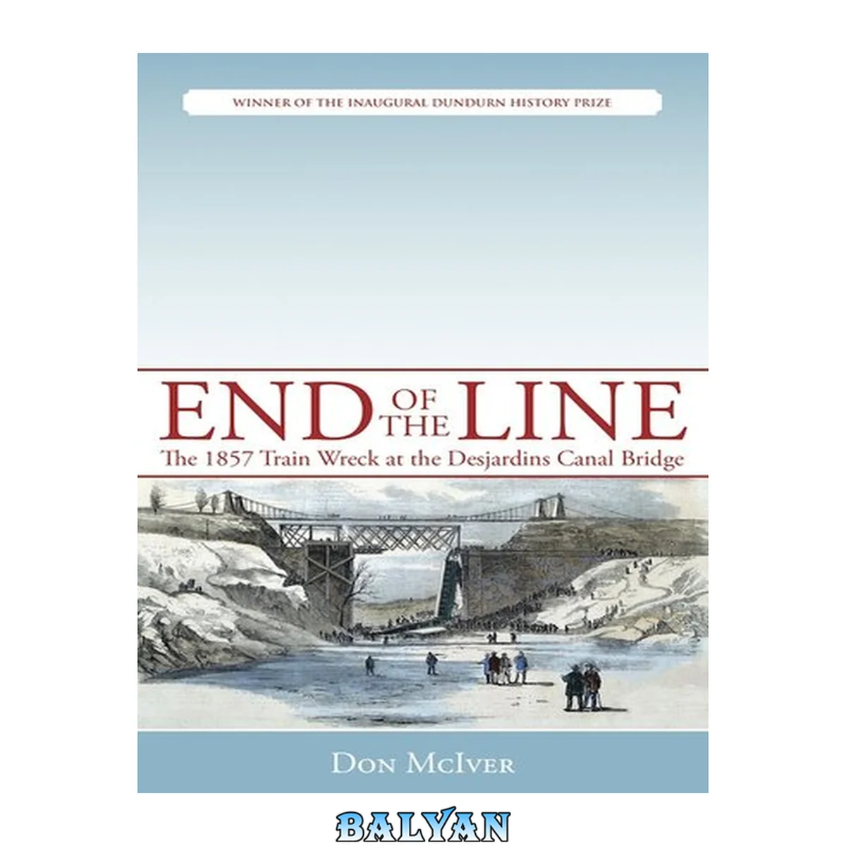 جلد کتاب End of the Line : the 1857 Train Wreck at the Desjardins Canal Bridge