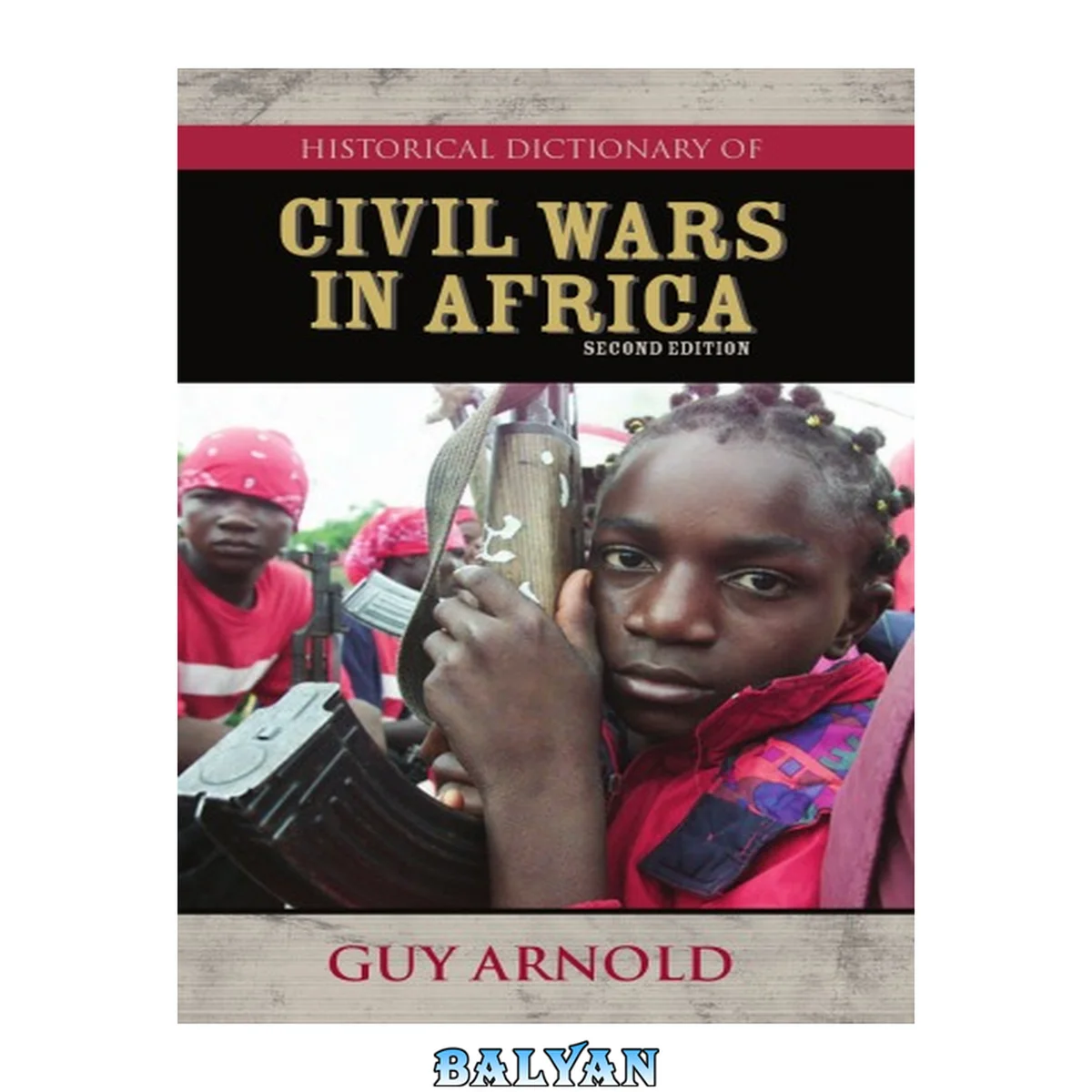 جلد کتاب Historical Dictionary of Civil Wars in Africa (Volume 34) (Historical Dictionaries of War, Revolution, and Civil Unrest, 34)