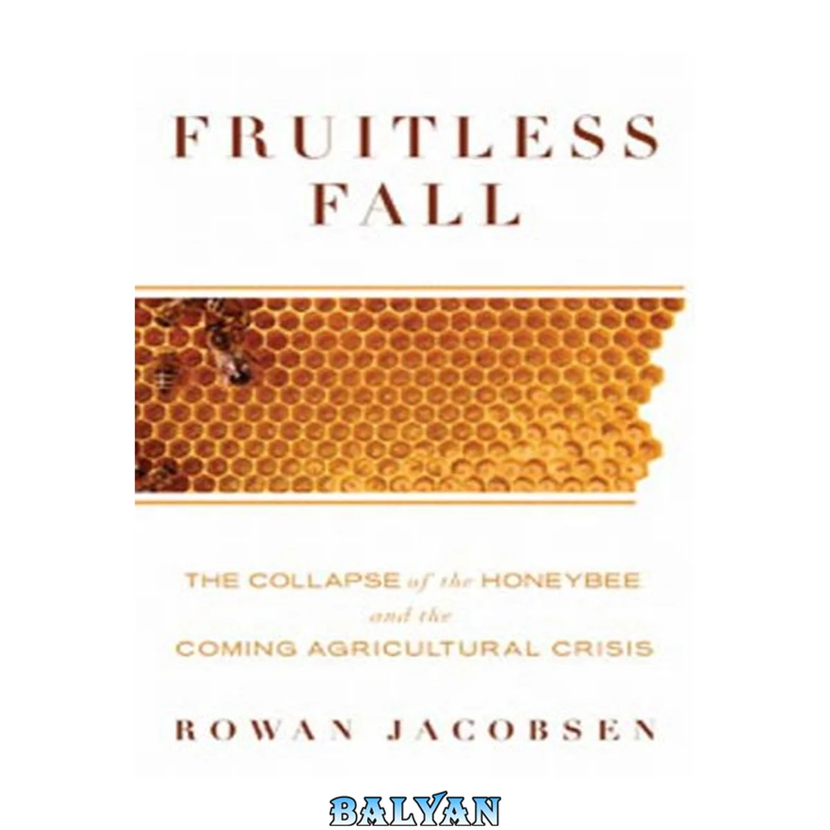 جلد کتاب Fruitless fall : the collapse of the honey bee and the coming agricultural crisis